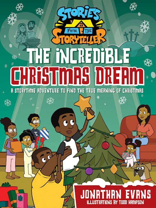 The Incredible Christmas Dream: A Storytime Adventure to find the True Meaning of Christmas
