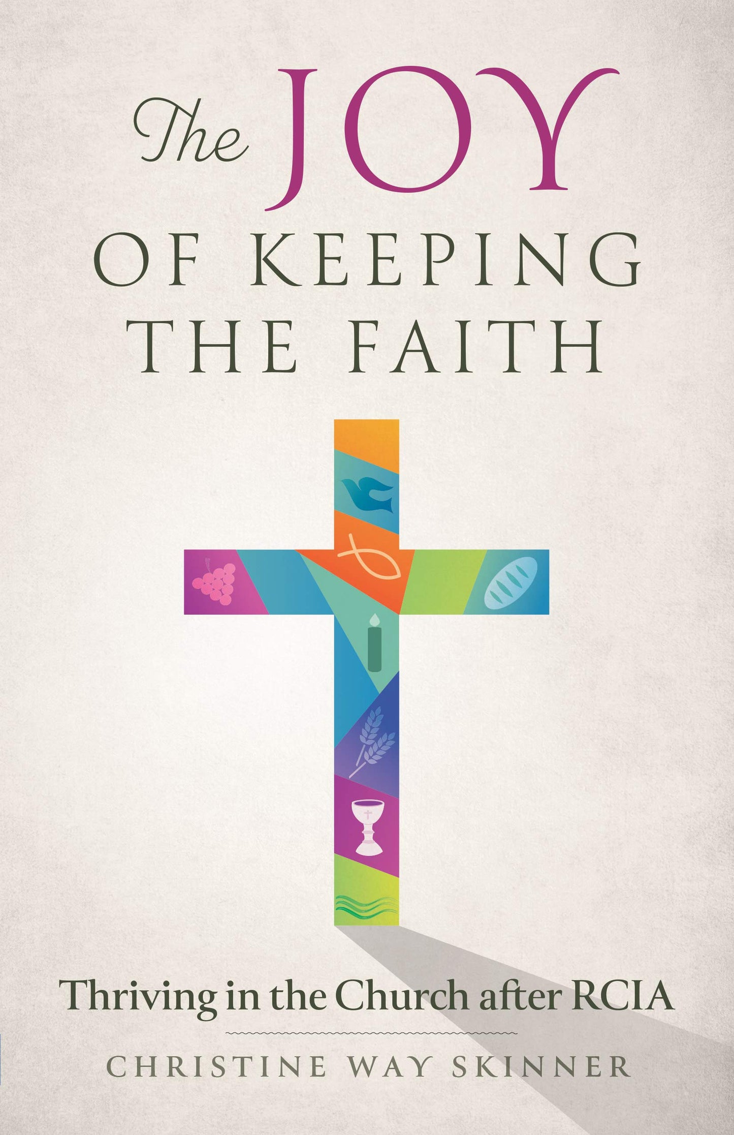 The Joy of Keeping the Faith: Thriving in Church After RCIA