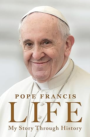 Pope Francis Life My Story Through History