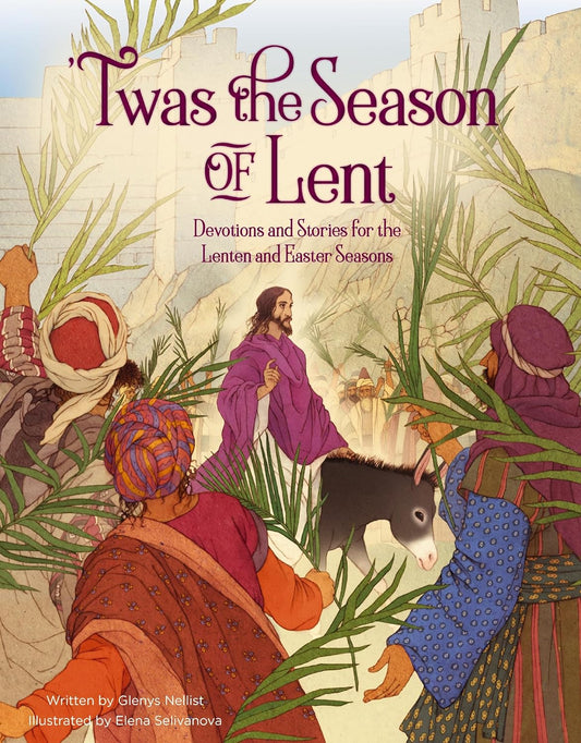 T'was the Season of Lent. Devotions and Stories for the Lenten and Easter Seasons