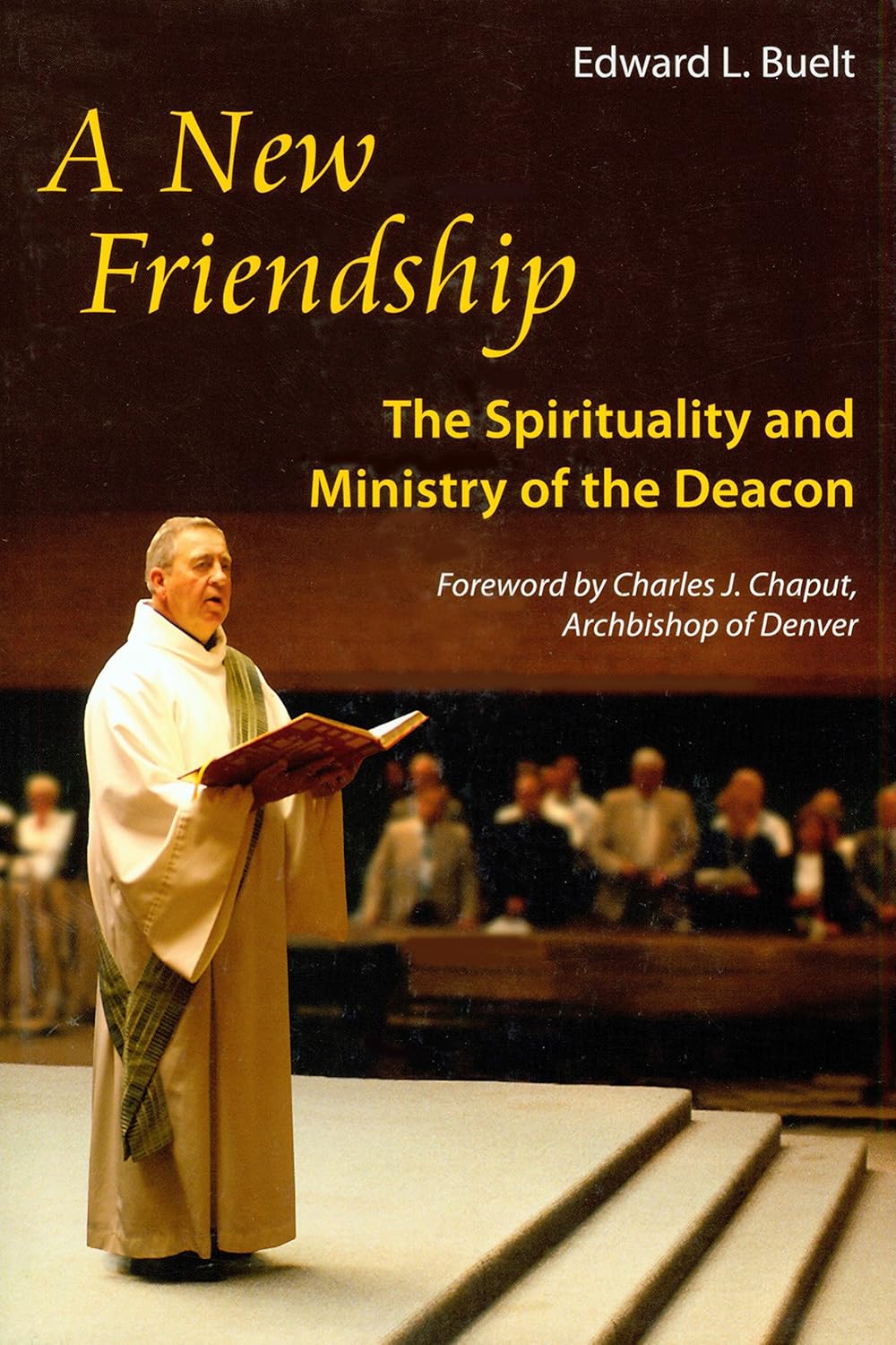 A New Friendship: The Spirituality and Ministry of the Deacon