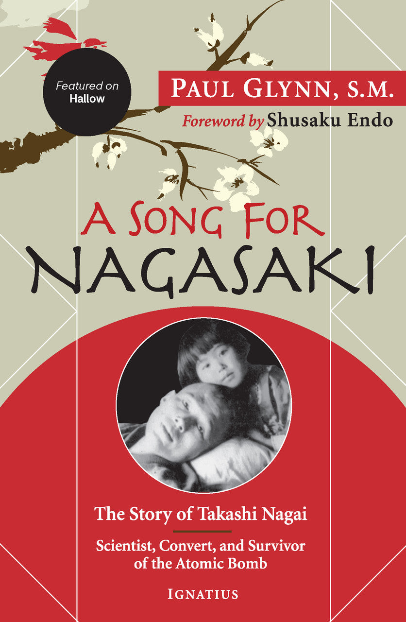 A Song for Nagasaki: The Story of Takashi Nagai a Scientist, Convert, and Survivor of the Atomic Bomb