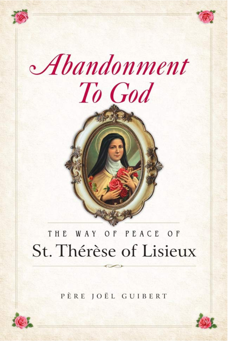 Abandonment to God: The Way of Peace of St. Therese of Lisieux