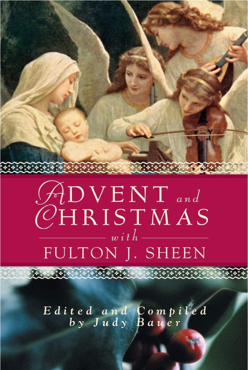Sabiduría de Adviento y Navidad con Fulton J. Sheen: Escrituras diarias y oraciones junto con las propias palabras de Sheen