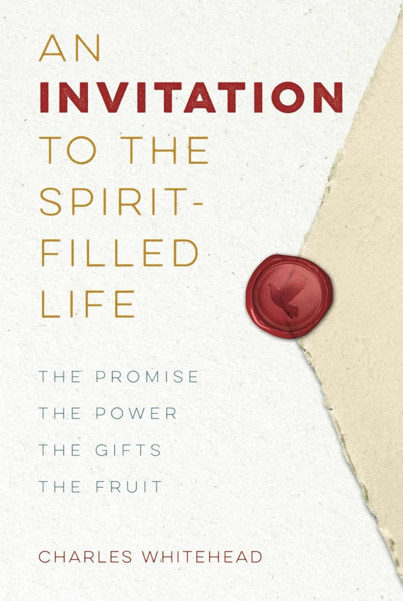 An Invitation To The Spirit-Filled Life: The Promise, the Power, the Gifts, the Fruit