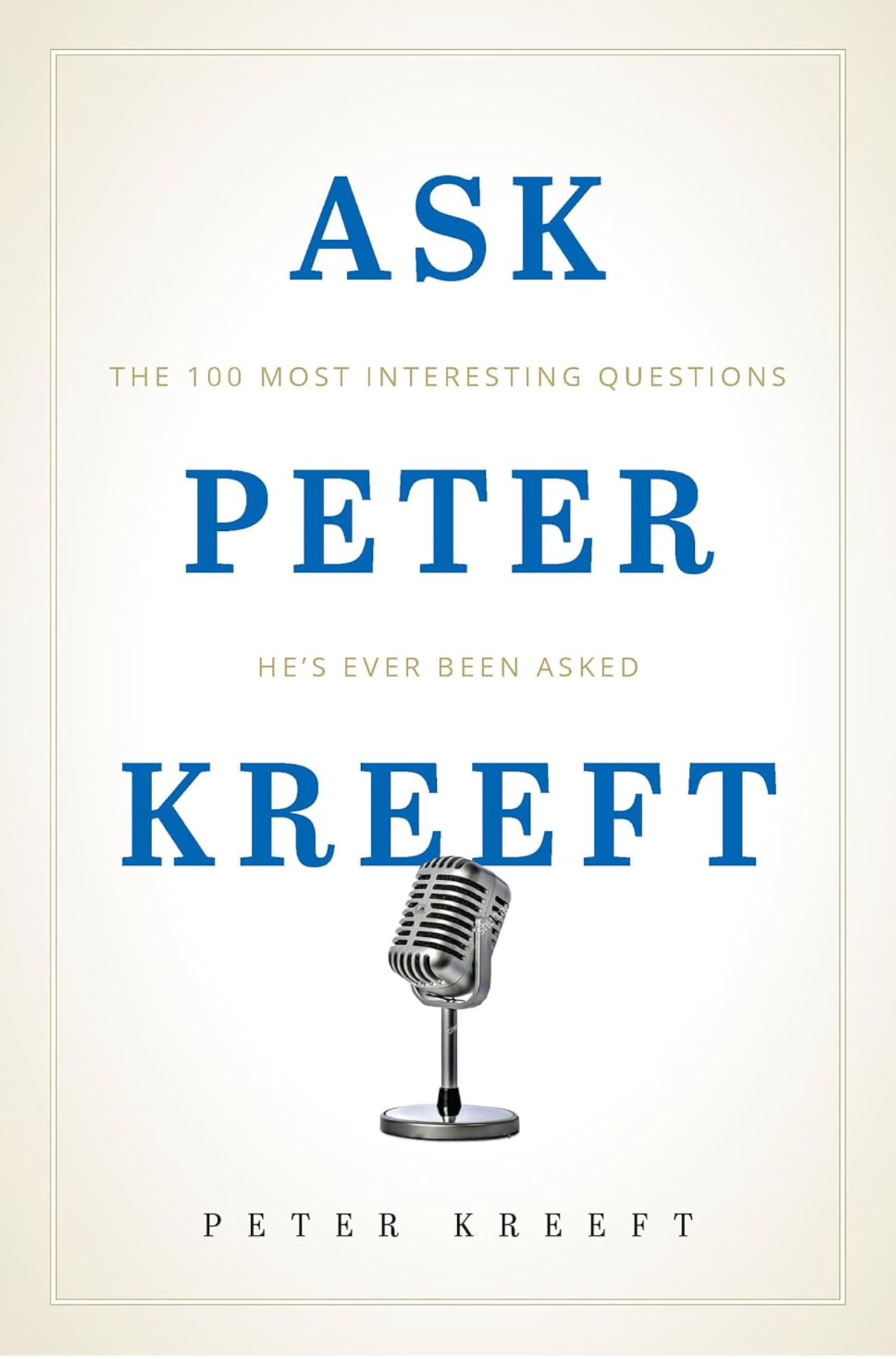 Ask Peter Kreeft: The 100 Most Interesting Questions He's Ever Been Asked