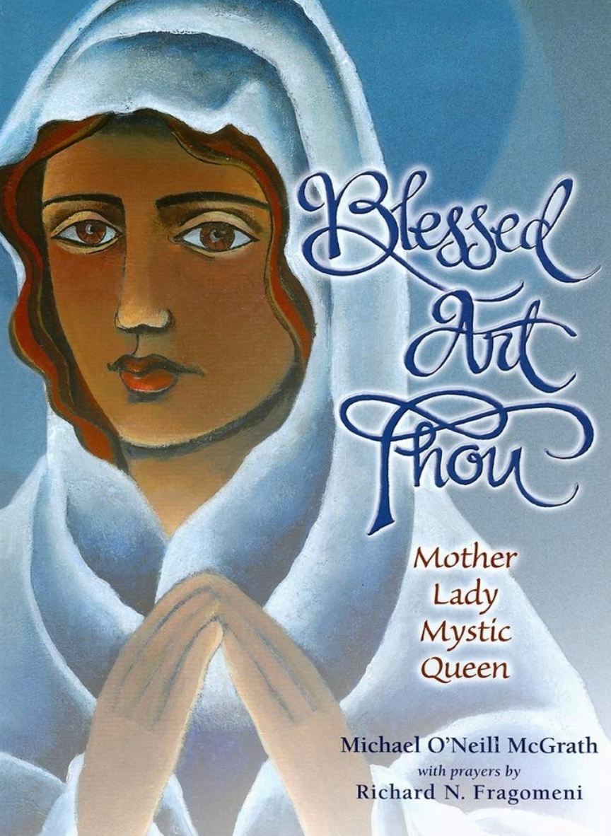 Blessed Art Thou: Mother, Lady, Mystic, Queen