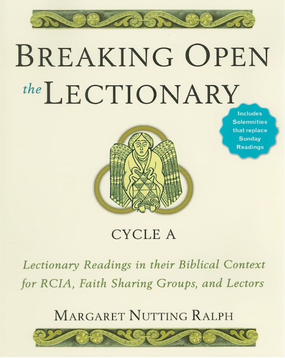 Breaking Open the Lectionary: Lectionary Readings in Their Biblical Context for RCIA, Faith Sharing Groups and Lectors (Cycle A)