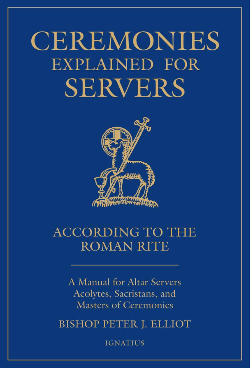 Ceremonies Explained for Servers: According to the Roman Rite