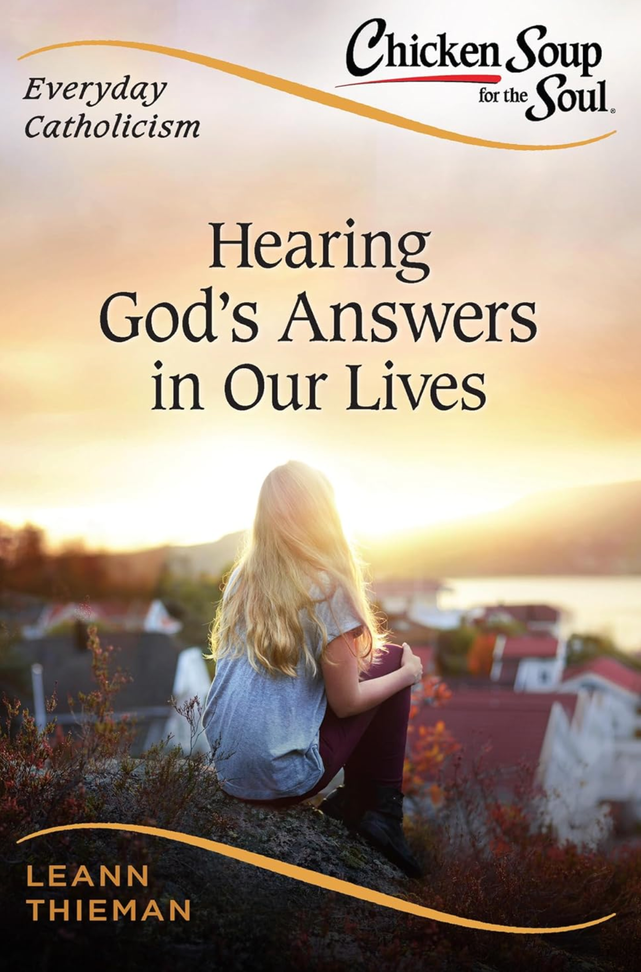 Chicken Soup for the Soul, Everyday Catholicism: Hearing God's Answers in Our Lives