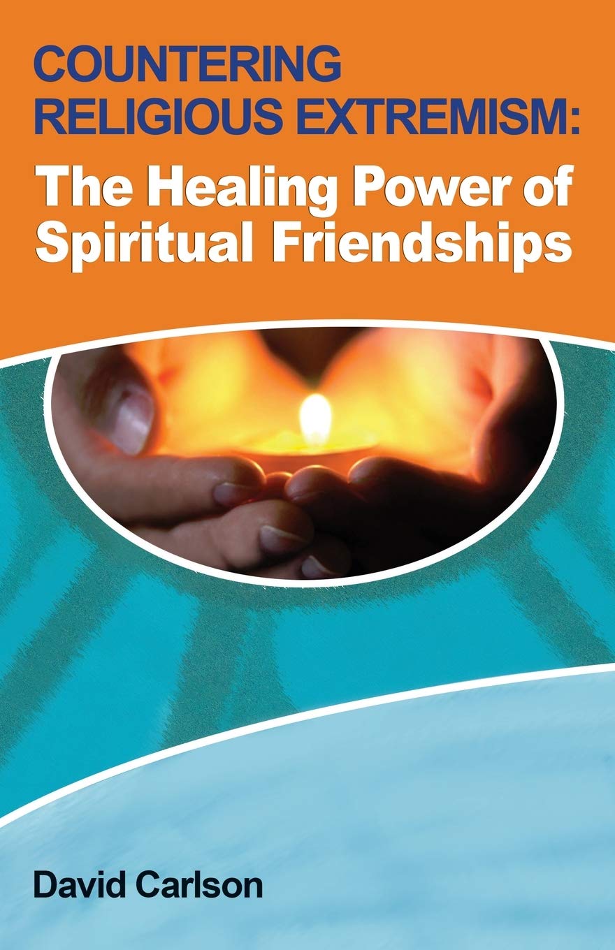 Book cover for 'Countering Religious Extremism: The Healing Power of Spiritual Friendships' by David Carlson, featuring a candle and hands.