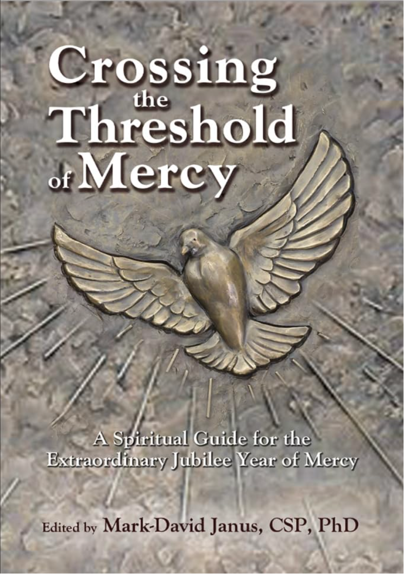 Crossing the Threshold of Mercy: A Spiritual Guide for the Extraordinary Jubilee Year of Mercy