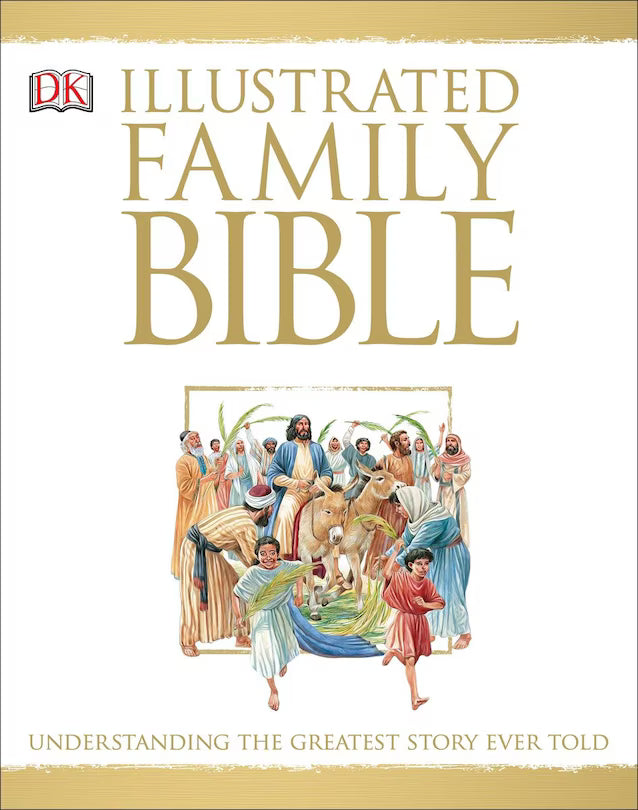 DK Illustrated Family Bible: Understanding the Greatest Story Ever Told