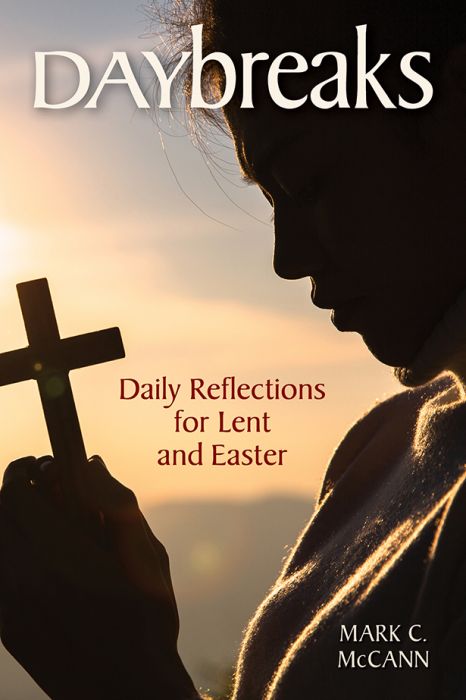 A person holding a cross, silhouetted against a sunset or sunrise, with the book title 'DAYbreaks Daily Reflections for Lent and Easter' displayed.