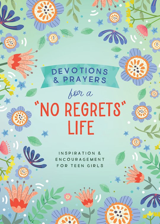 Devotions and Prayers for a "No Regrets" Life: Inspiration and Encouragement for Teen Girls