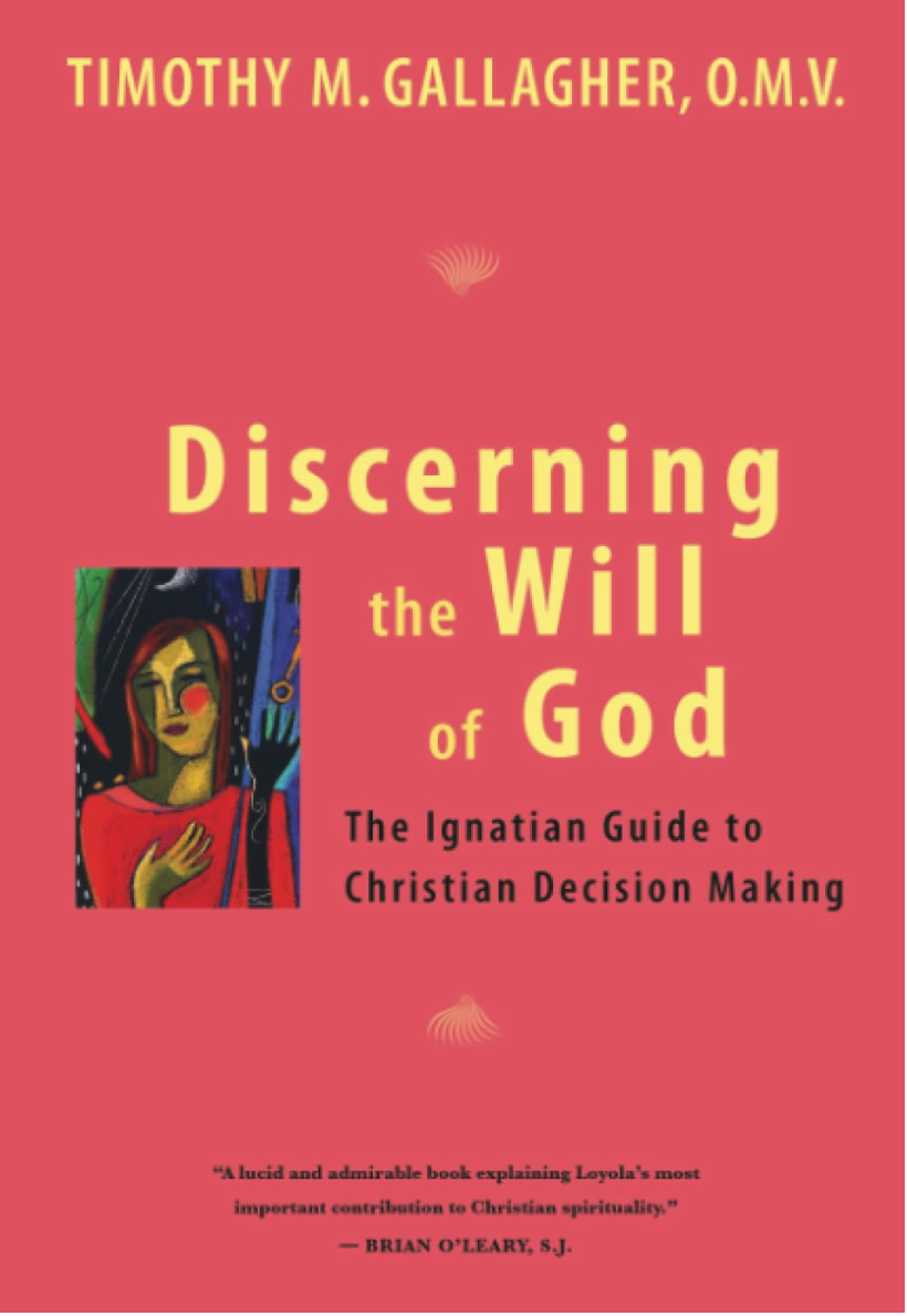 Discerning the Will of God: An Ignatian Guide to Christian Decision Making