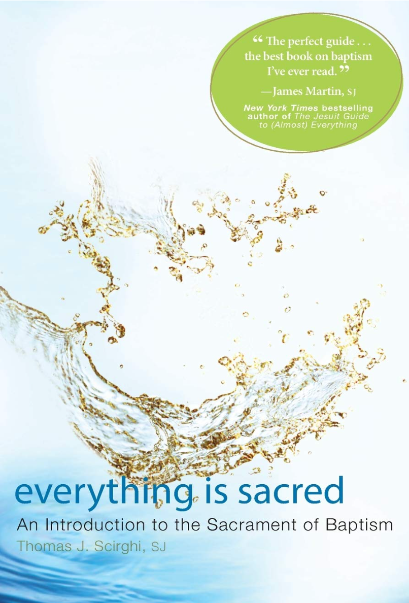 Everything Is Sacred: An Introduction to the Sacrament of Baptism