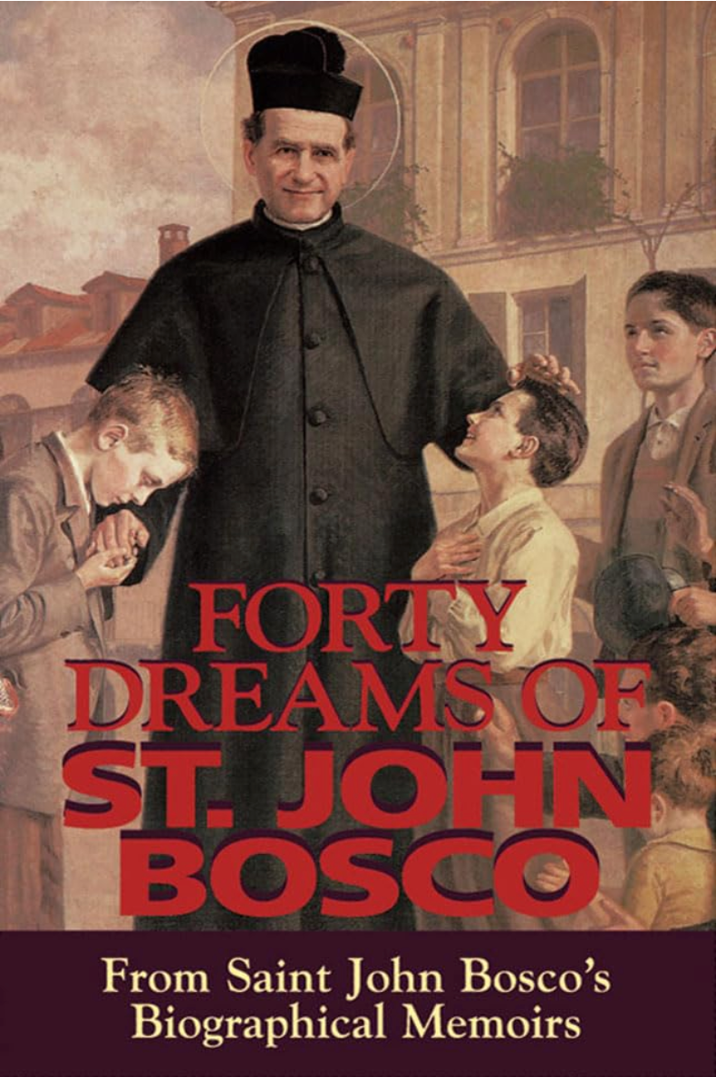 Forty Dreams of St. John Bosco: From St. John Bosco's Biographical Memoirs