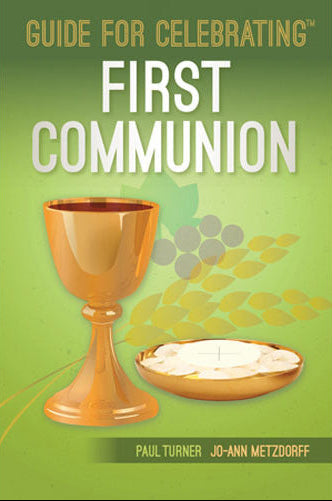 Front cover of a booklet titled "Guide for Celebrating First Communion" with a green background, a gold chalice, a small bowl with white communion bread, and the authors' names Paul Turner and Jo-Ann Metzdorff.