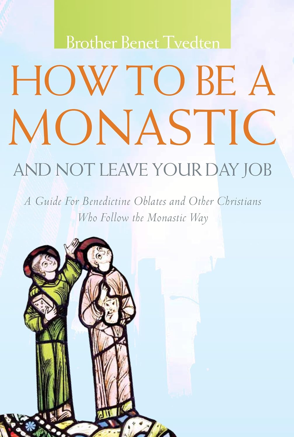 Book cover of 'How to Be a Monastic and Not Leave Your Day Job' with illustrations of two figures in robes.