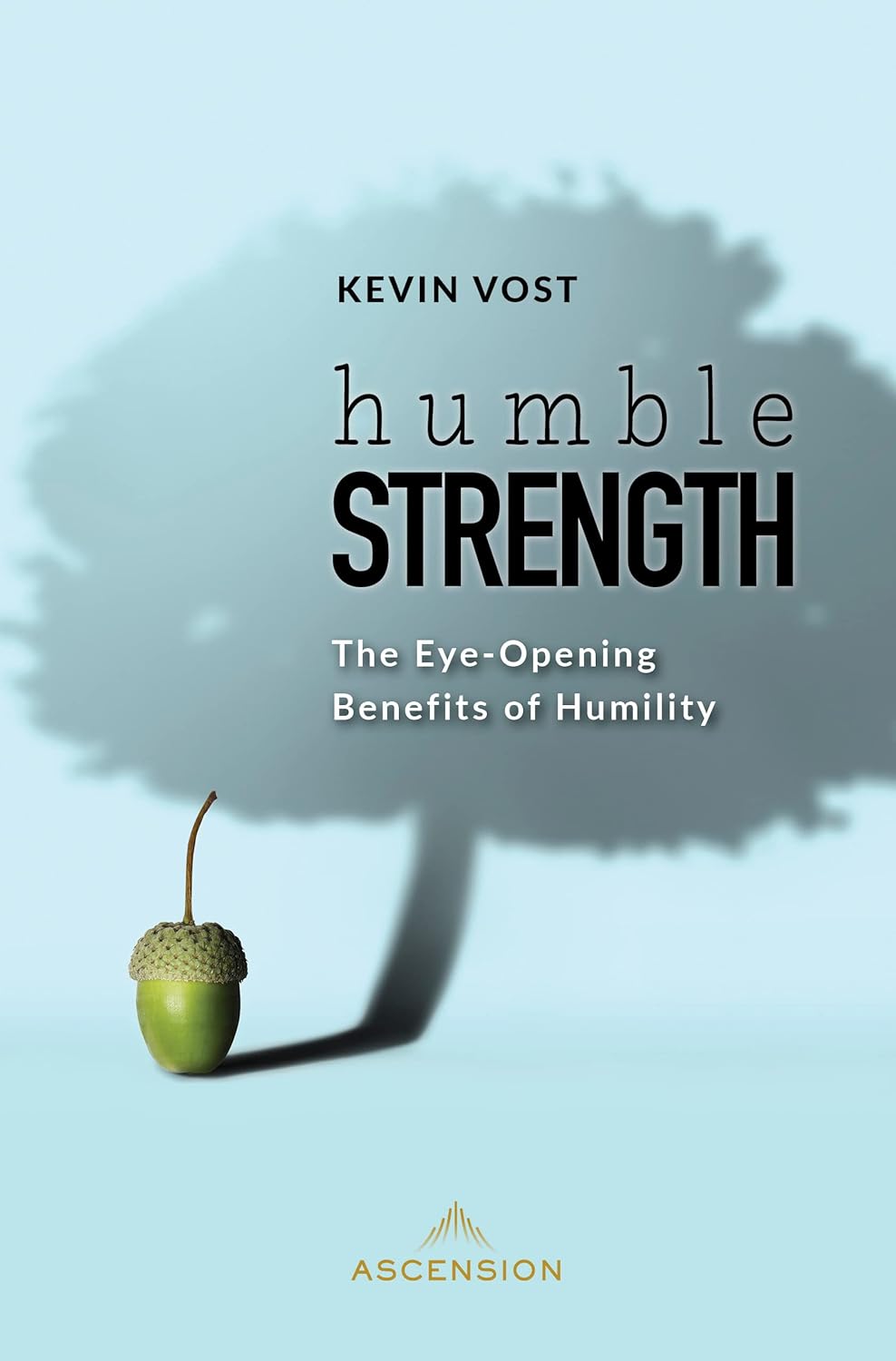 Book cover of 'Humble Strength' by Kevin Vost with a green acorn and shadow on a light blue background.