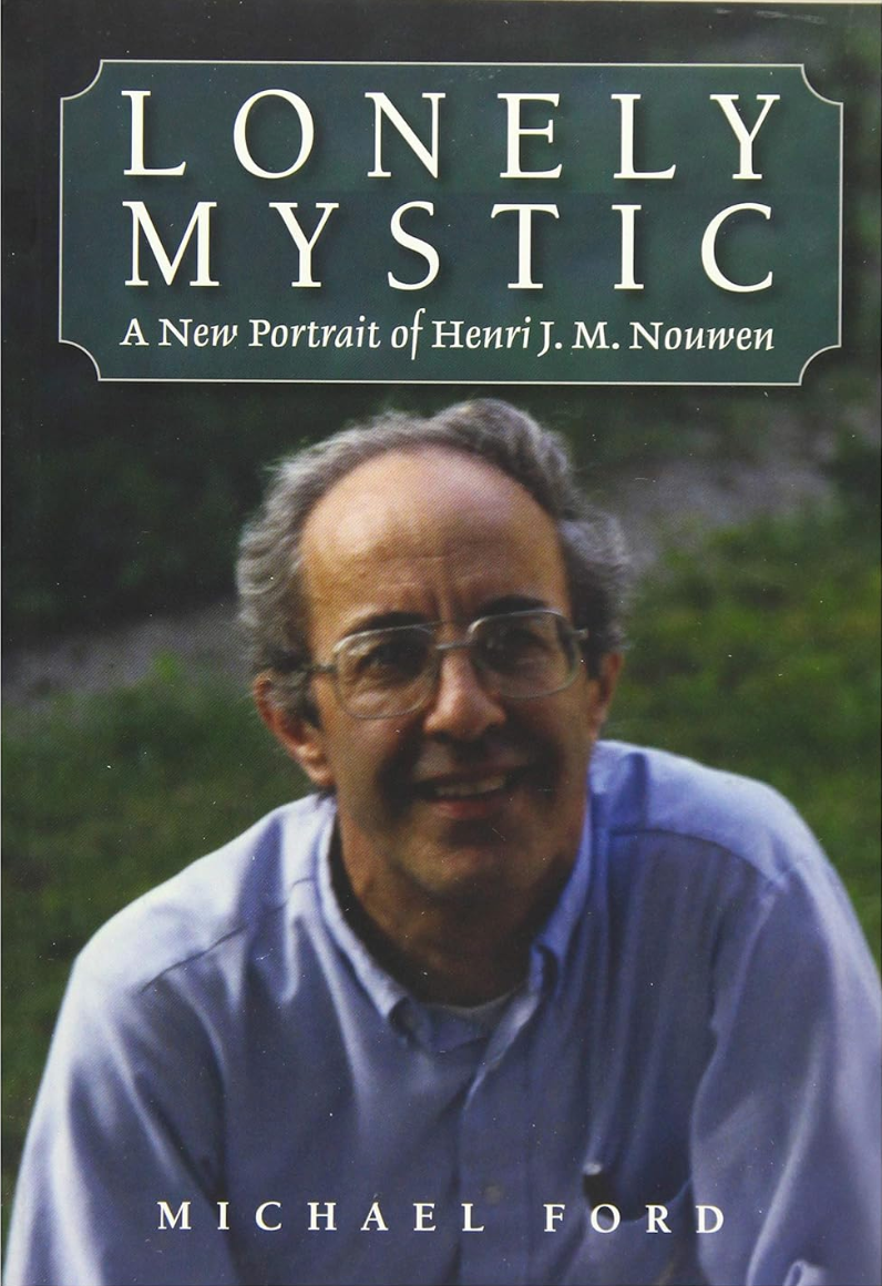 Lonely Mystic: A New Portrait of Henri J. M. Nouwen