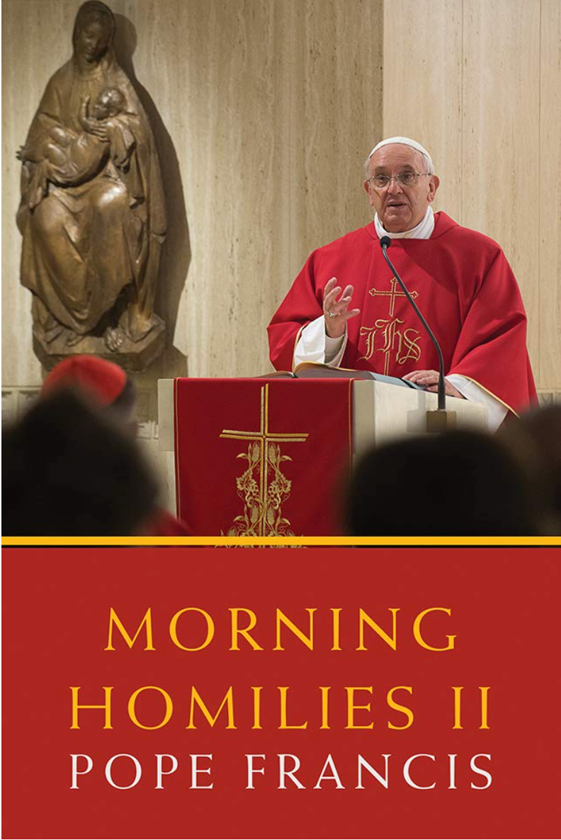 Morning Homilies II: Pope Francis