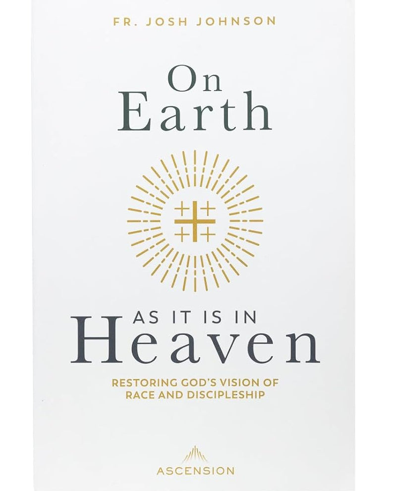 Book cover of 'On Earth As It Is in Heaven' by Fr. Josh Johnson on a white background