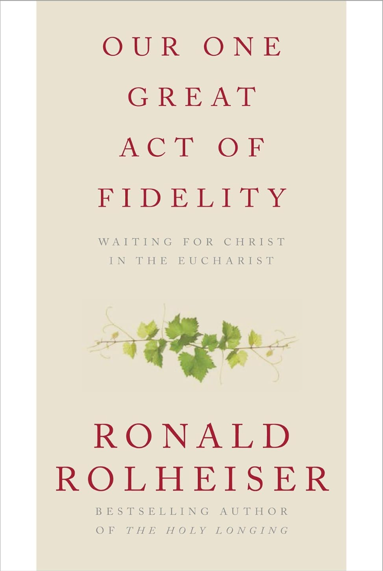 Our One Great Act of Fidelity: Waiting for Christ in the Eucharist