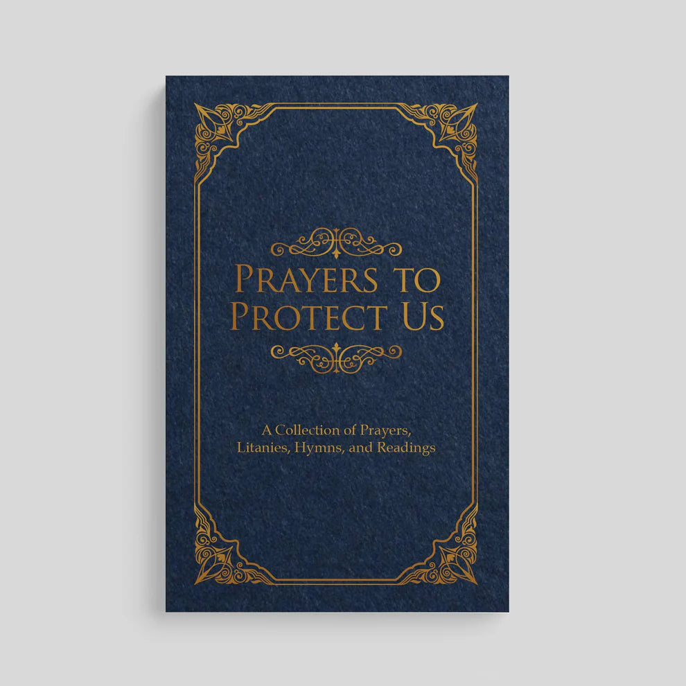 Prayers to Protect Us: A Collection of Prayers, Litanies, Hymns, and Readings