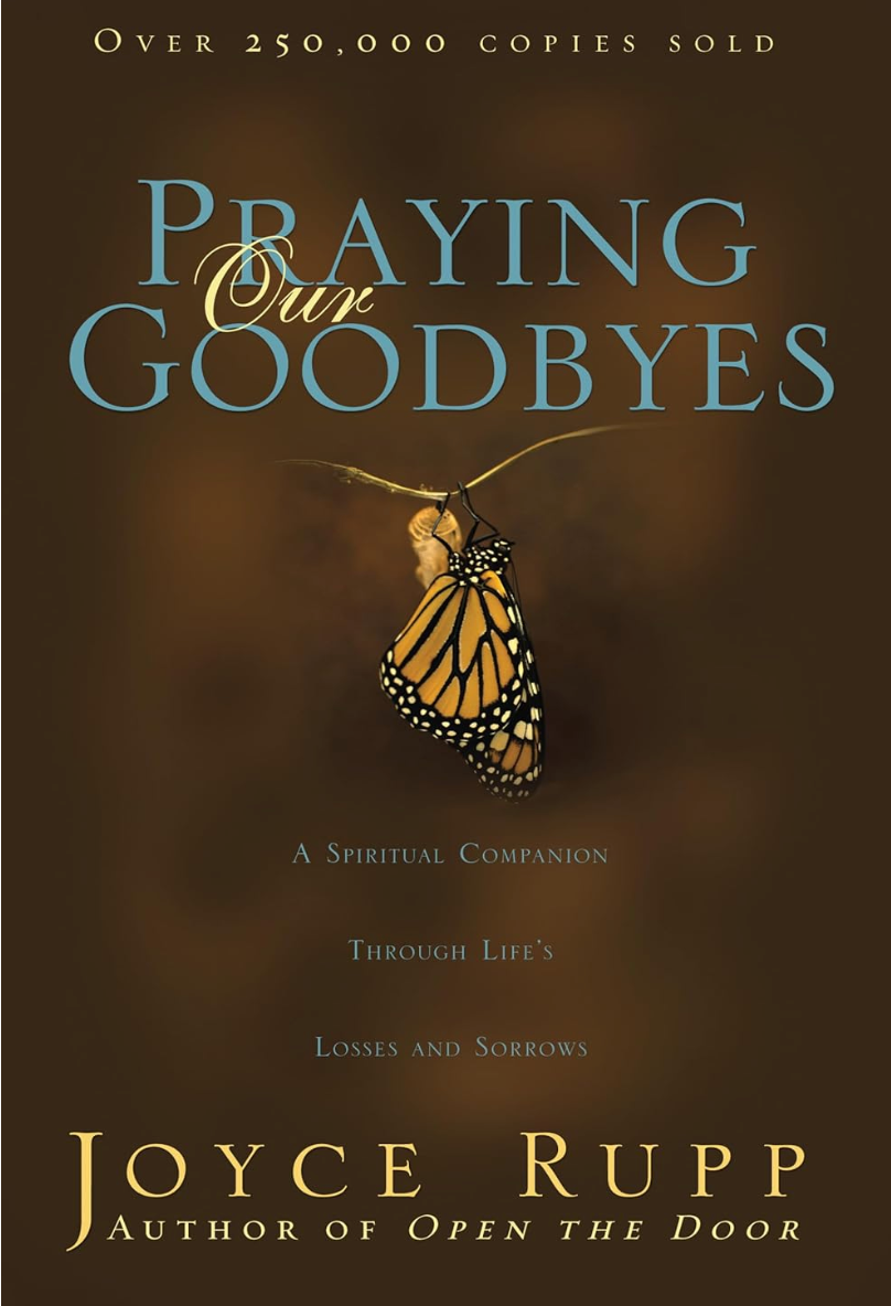 Praying Our Goodbyes: A Spiritual Companion through Life's Losses and Sorrows