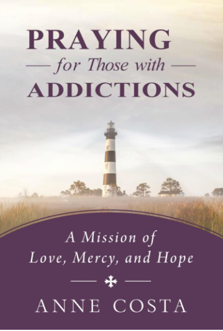 Praying for Those with Addictions: A Mission of Love, Mercy, and Hope