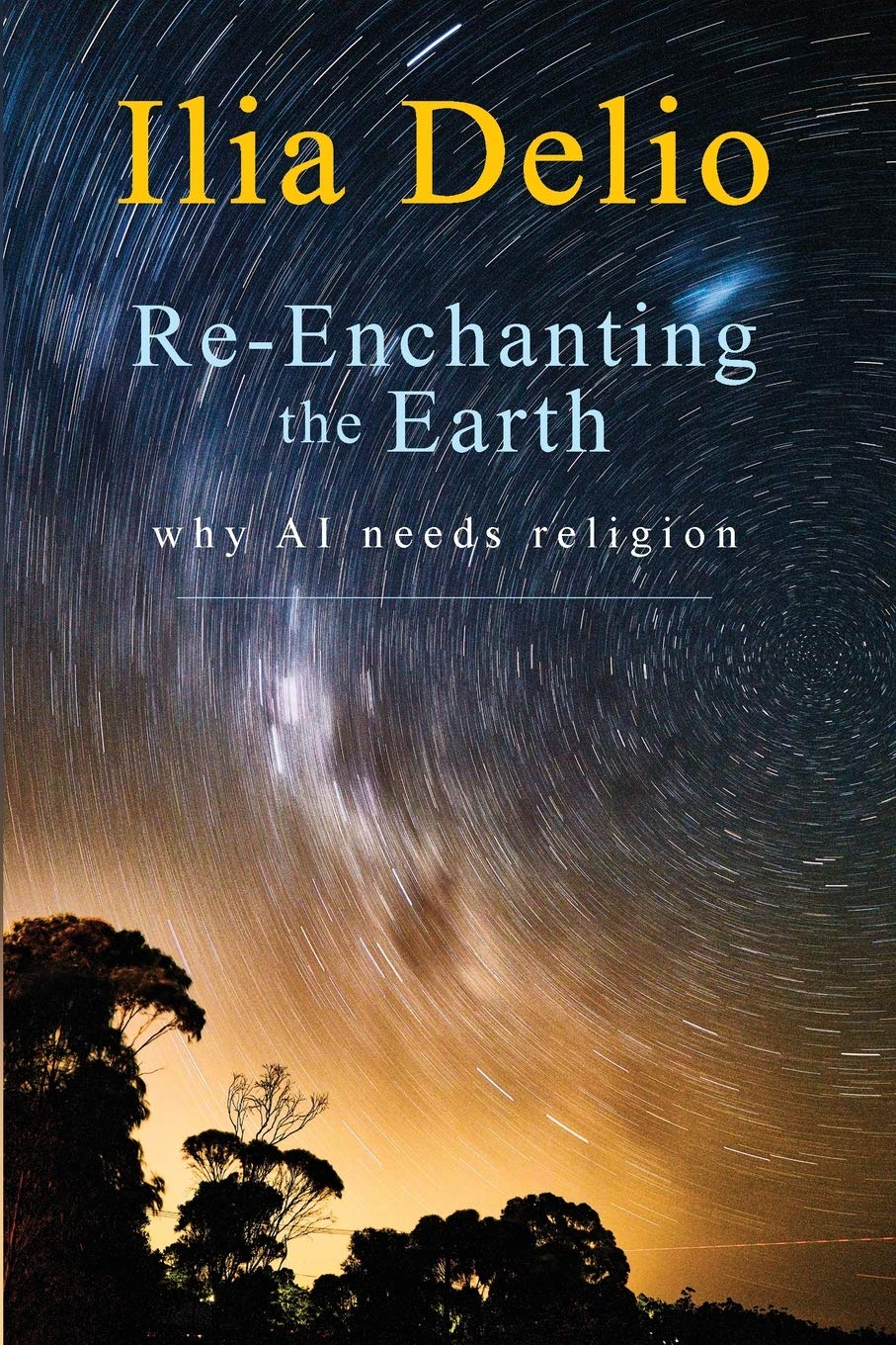 Book cover of 'Re-Enchanting the Earth' by Ilia Delio with a starry night sky and trees silhouette.