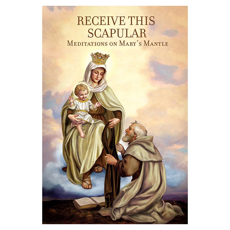A cover image of a religious book titled 'Receive This Scapular: Meditations on Mary's Mantle' featuring an illustration of the Virgin Mary holding baby Jesus, with a man in a robe kneeling and receiving her mantle.