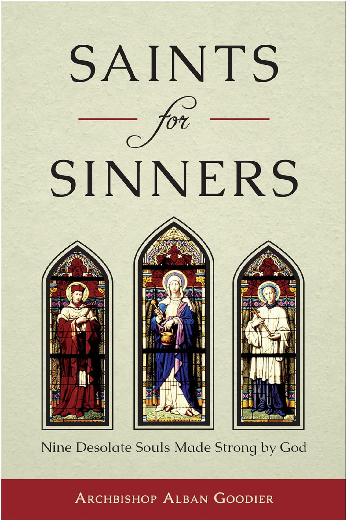 Saints for Sinners: Nine Desolate Souls Made Strong by God