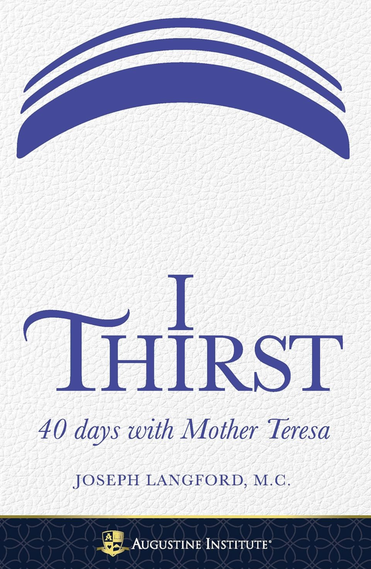 I Thirst, 40 Days with Mother Teresa