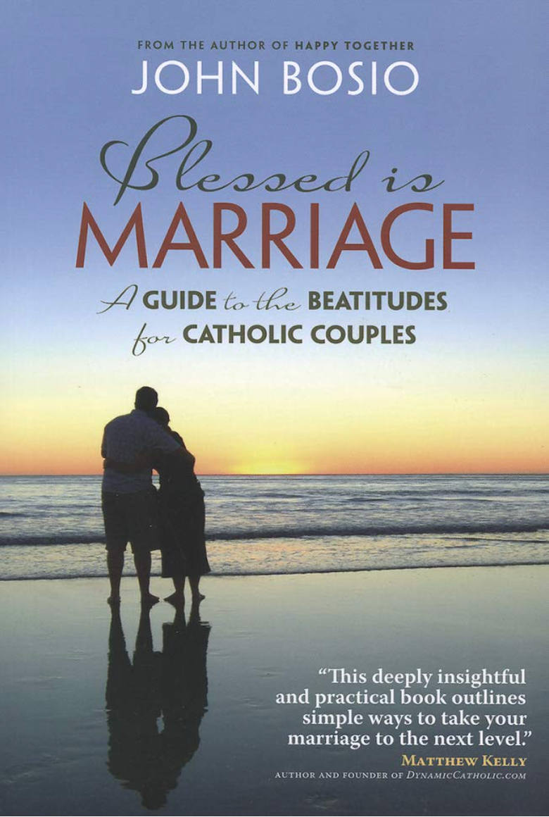 Blessed is Marriage: A Guide to the Beatitudes for Catholic Couples