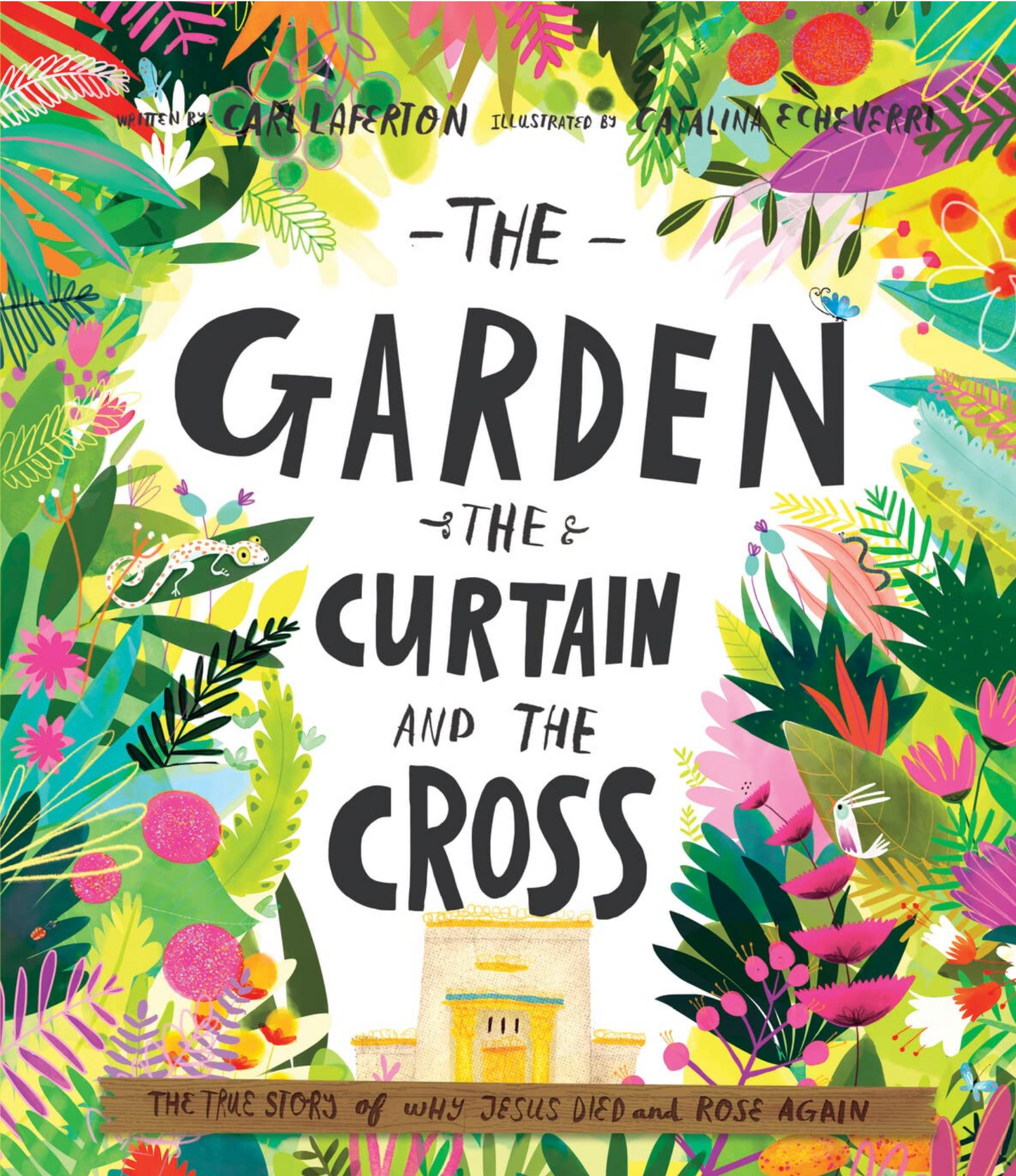 The Garden the Curtain and the Cross: The True Story of Why Jesus Died and Rose Again