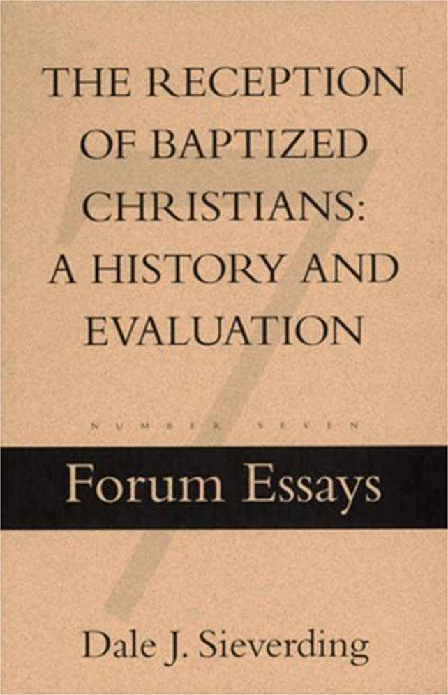 The Reception of Baptized Christians: A History and Evaluation
