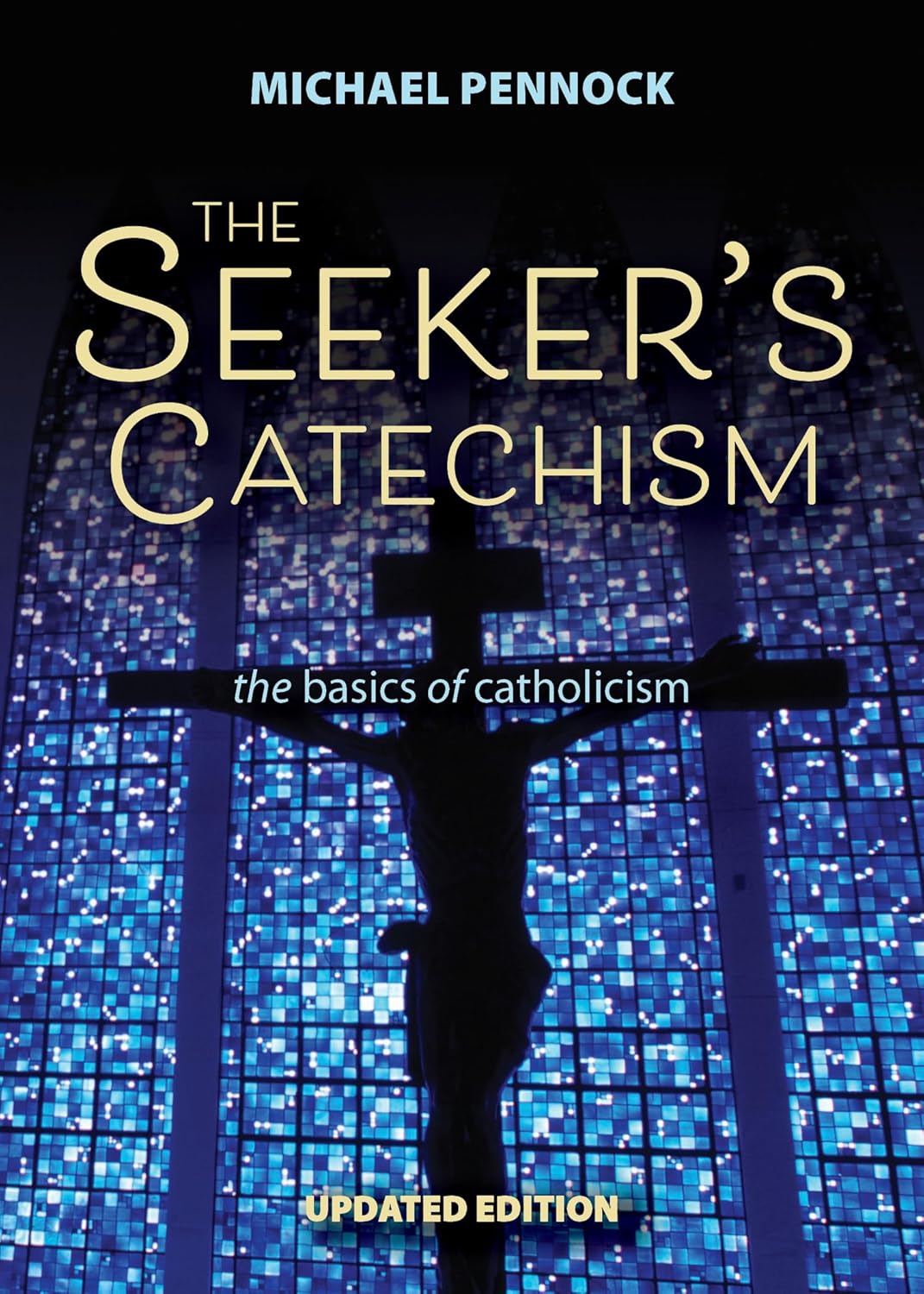 Book cover of 'The Seeker's Catechism' with a silhouette of a person on a cross against a blue stained glass window background.