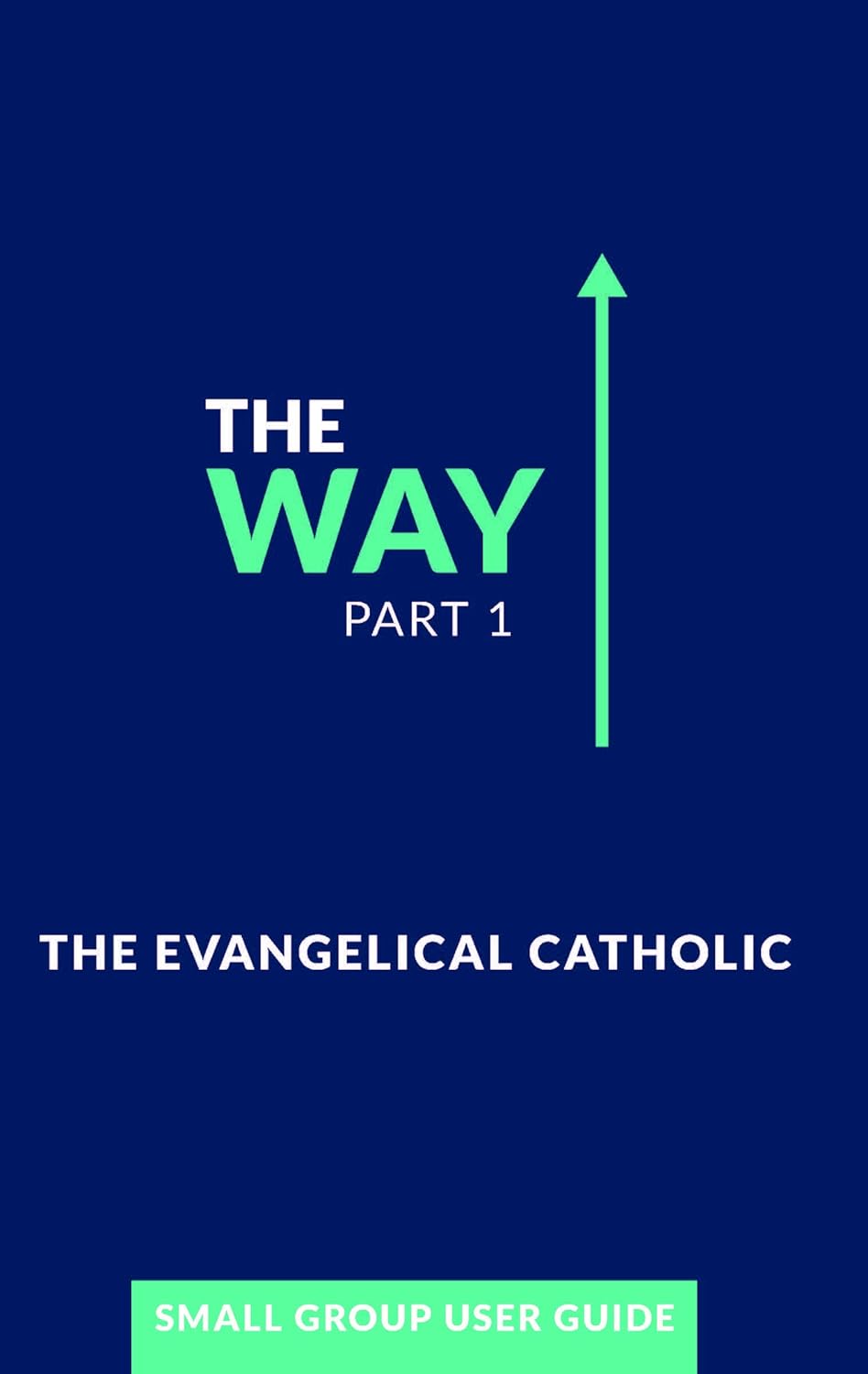 Book cover of 'The Way Part 1' by The Evangelical Catholic on a blue background