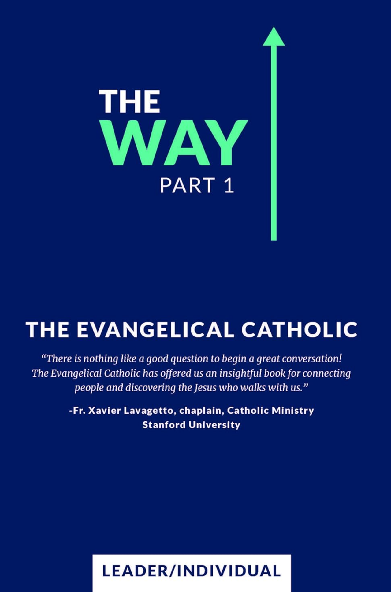 The Way Part 1: The Evangelical Catholic: Leader/Individual Guide