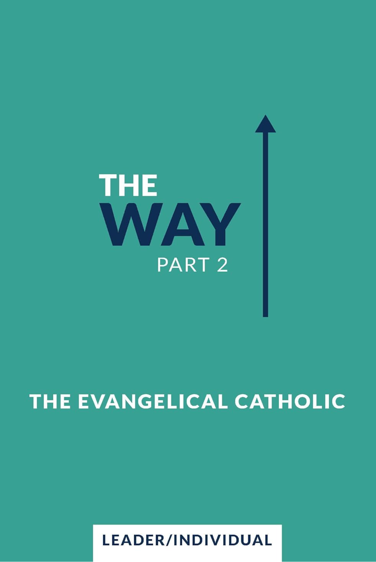 The Way Part 2: The Evangelical Catholic: Leader/Individual