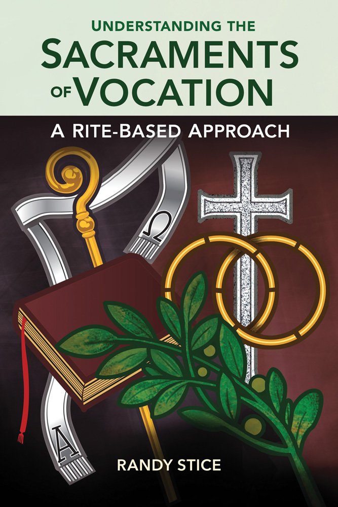 Book cover of 'Understanding the Sacraments of Vocation' by Randy Stice with religious symbols and text.
