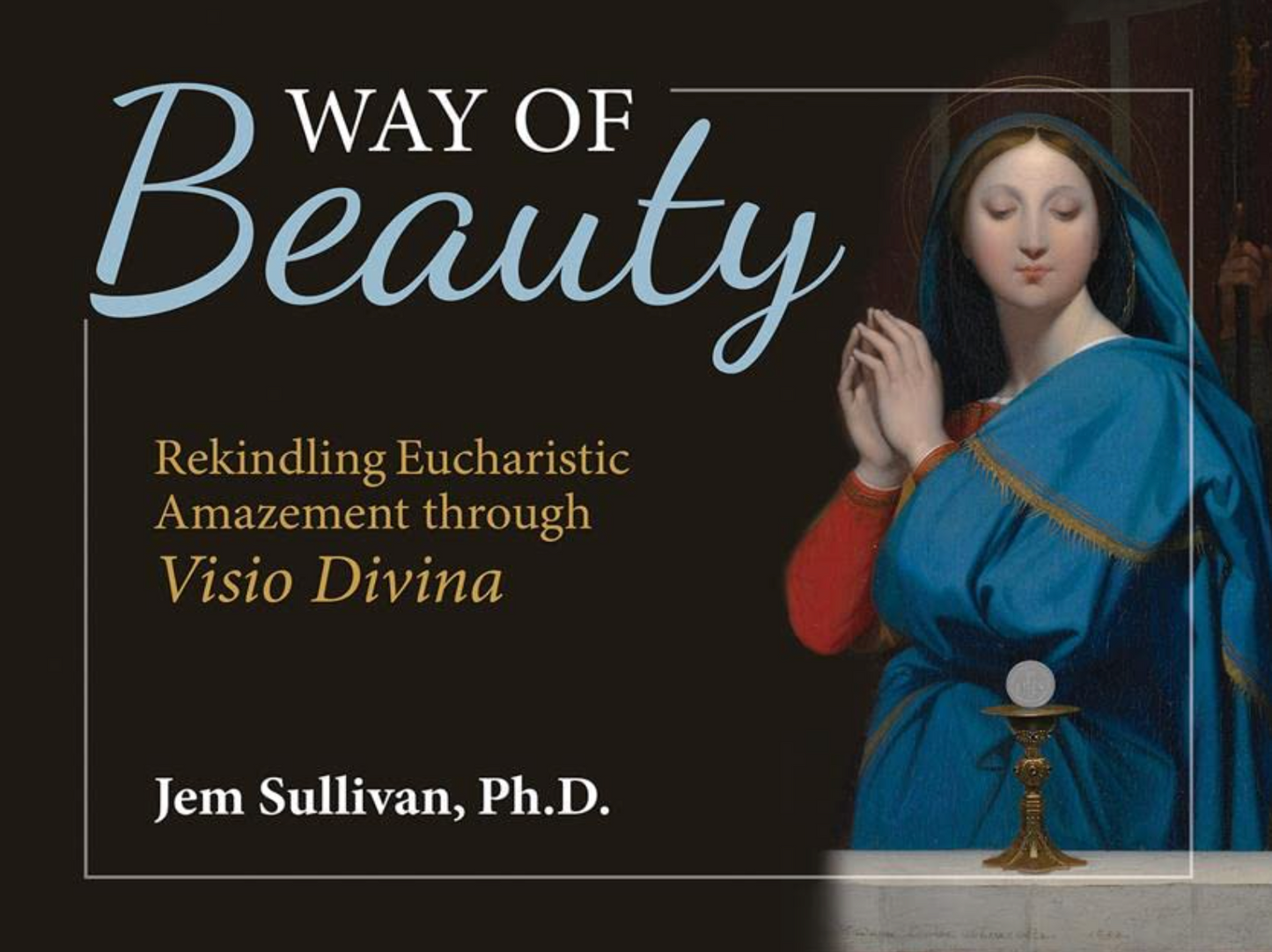 The cover of the book 'Way of Beauty' featuring an androgynous figure in a blue robe holding a chalice, with the title and author, Jem Sullivan, Ph.D.