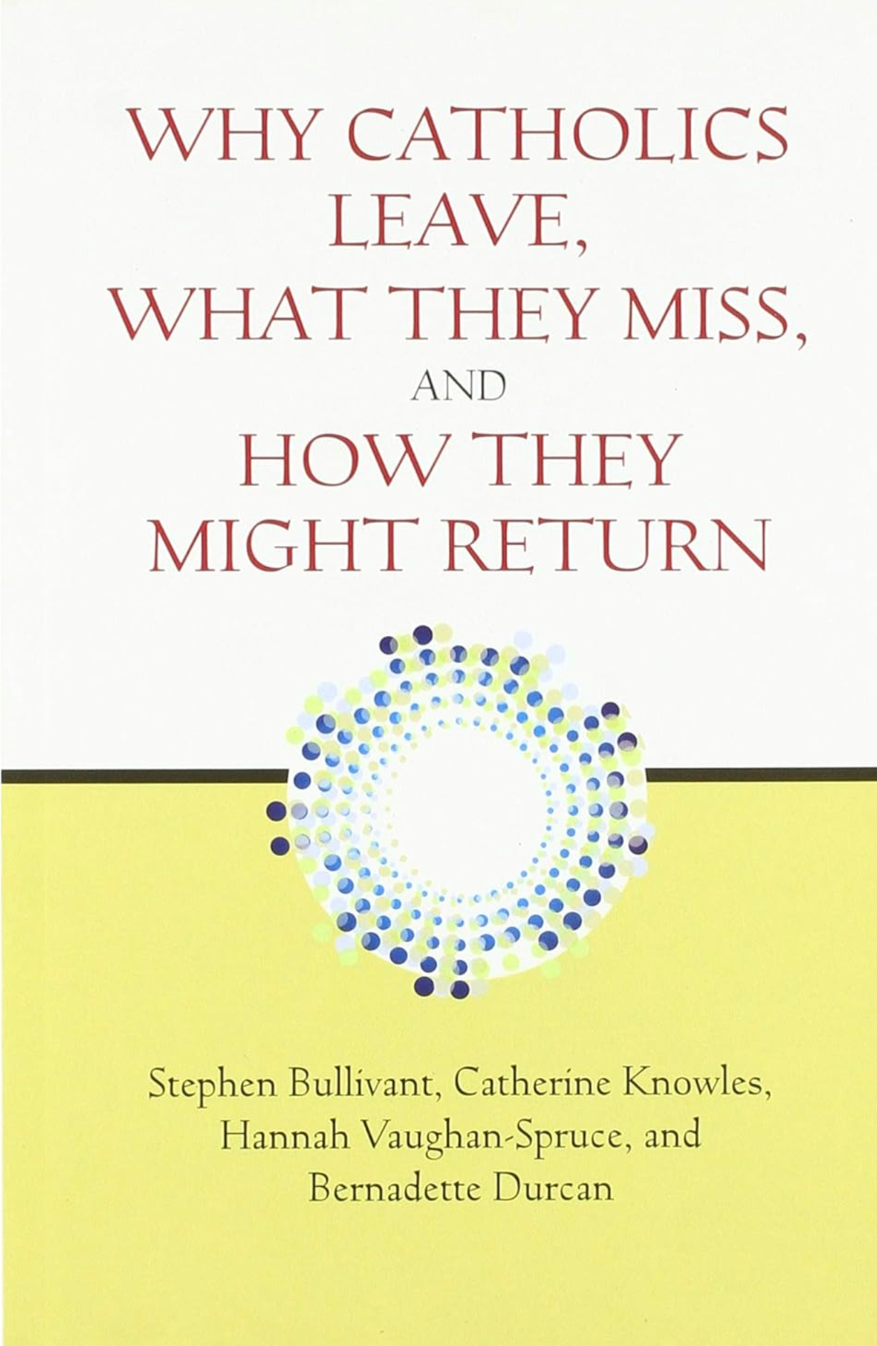 Why Catholics Leave, What They Miss, and How They Might Return