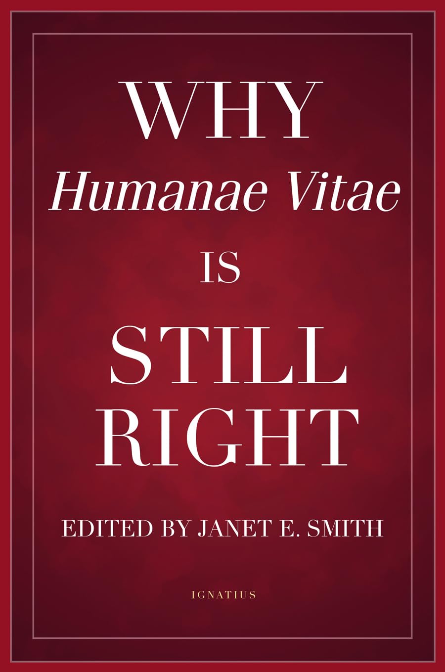 Book cover of 'Why Humanae Vitae is Still Right' edited by Janet E. Smith with a red background and white text.