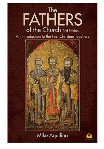 The Fathers of the Church: An Introduction to the First Christian Teachers (3rd Edition)