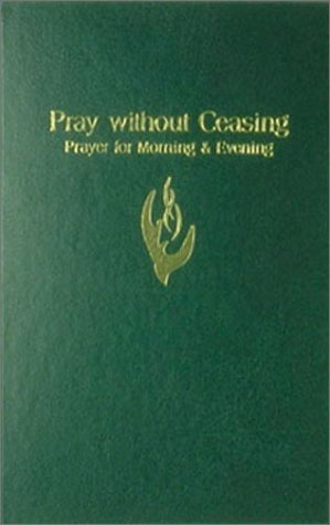 Pray without Ceasing: Prayer for Morning & Evening