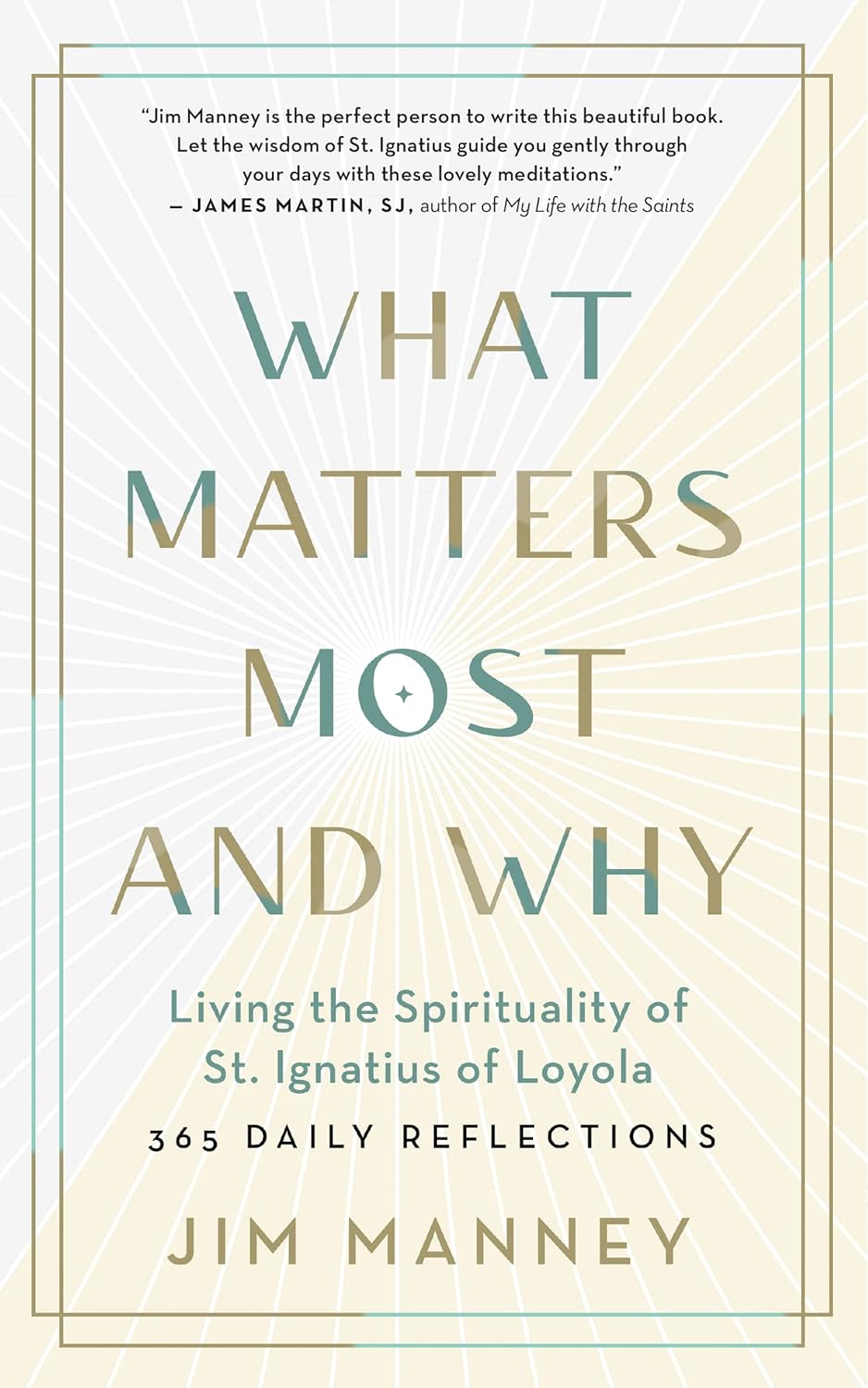 What Matters Most and Why: Living the Spirituality of St. Ignatius of Loyola